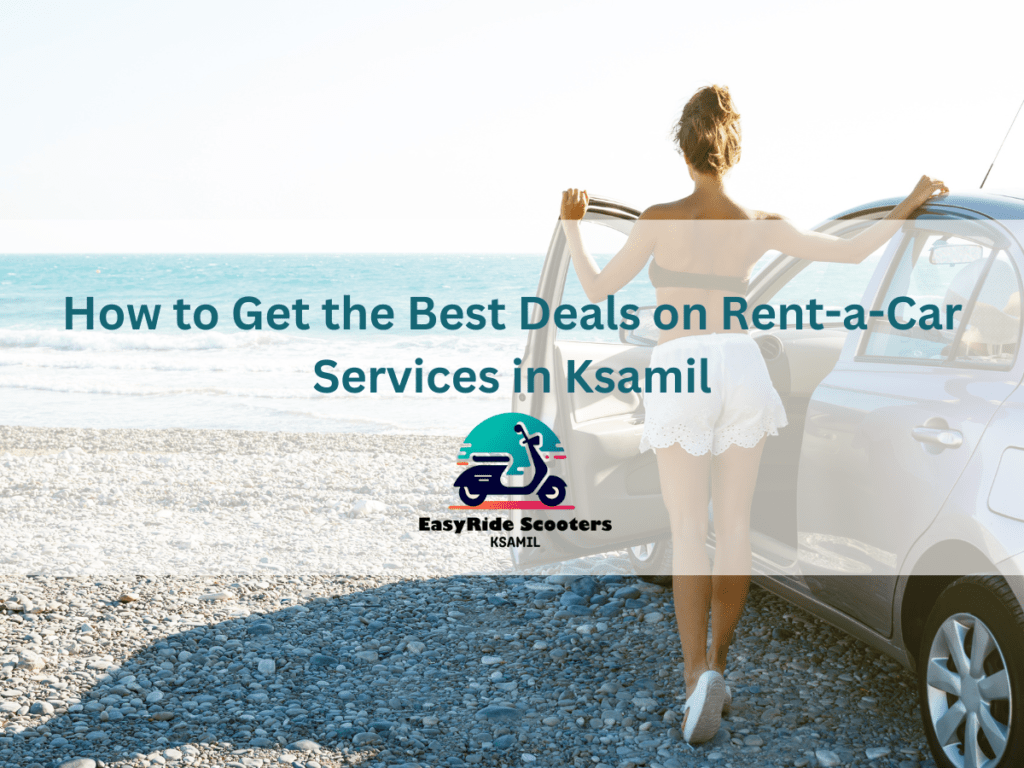 How to Get the Best Deals on Rent-a-Car Services in Ksamil