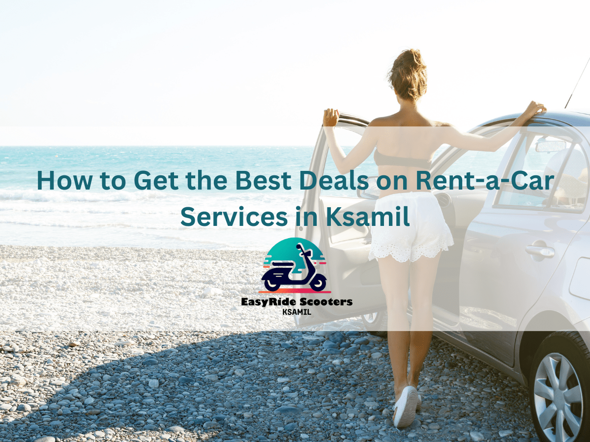 How to Get the Best Deals on Rent-a-Car Services in Ksamil